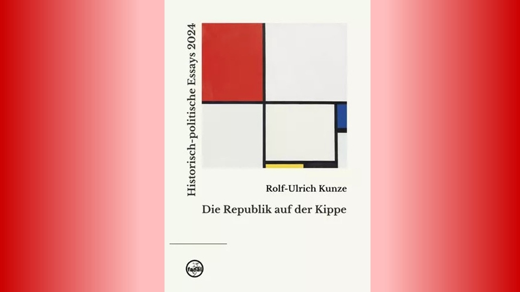Cover der Publikation von Rolf-Ulrich Kunze, Die Republik auf der Kippe, erschienen 2025