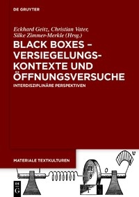  Black Boxes – Versiegelungskontexte und Öffnungsversuche. Interdisziplinäre Perspektiven